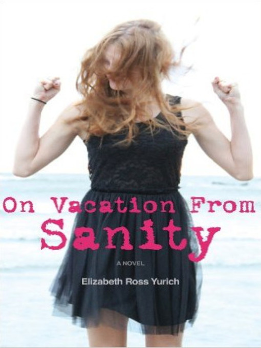 Title details for On Vacation From Sanity by Elizabeth Yurich - Wait list